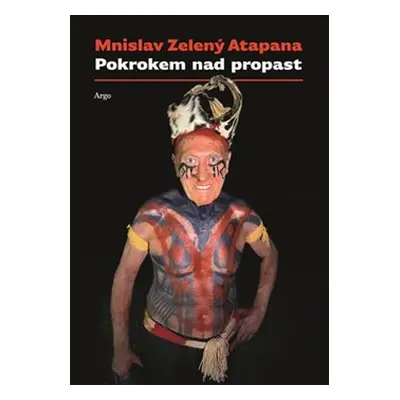 Pokrokem nad propast - Mnislav Zelený-Atapana