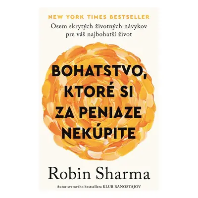 Bohatstvo, ktoré si za peniaze nekúpite - Robin Sharma