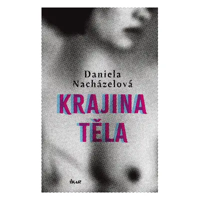 Krajina těla - Daniela Nacházelová