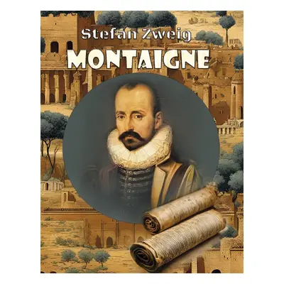 Montaigne - Stefan Zweig