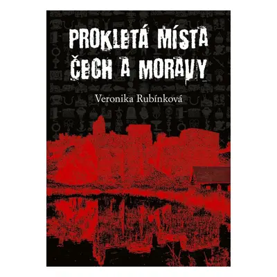 Prokletá místa Čech a Moravy - Veronika Rubínková