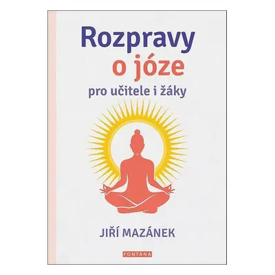 Ropravy o józe pro učitele i žáky - Jiří Mazánek