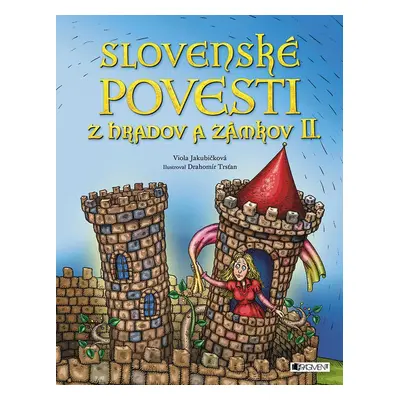 Slovenské povesti z hradov a zámkov II. - Viola Jakubičková