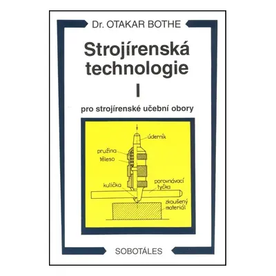 Strojírenská technologie I pro strojírenské učební obory - Otakar Bothe