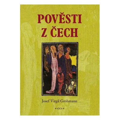 Pověsti z Čech - Josef Virgil Grohmann