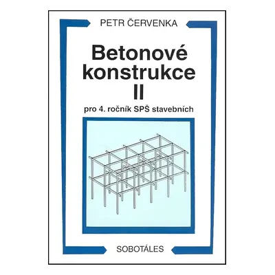 Betonové konstrukce II pro 4. ročník SPŠ stavebních - Ing. Petr Červenka