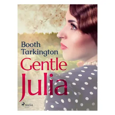 Gentle Julia - Booth Tarkington