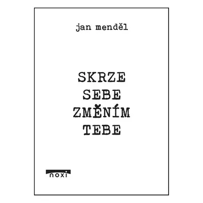 Skrze sebe změním tebe - Jan Menděl