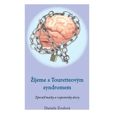 Žijeme s Touretteovým syndromem - Daniela Zoulová