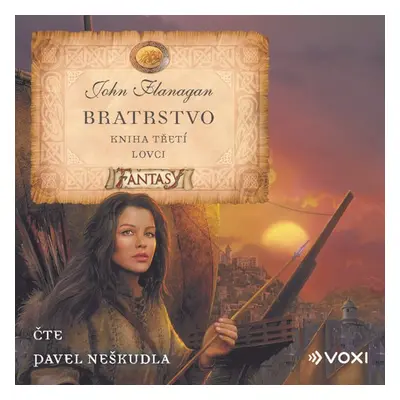 Bratrstvo Kniha třetí - Lovci - John Flanagan