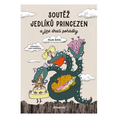 Soutěž jedlíků princezen a jiné dračí pohádky - Lucie Dvořáková (Chez Lucie)