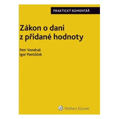 Zákon o dani z přidané hodnoty Praktický komentář - Petr Vondraš