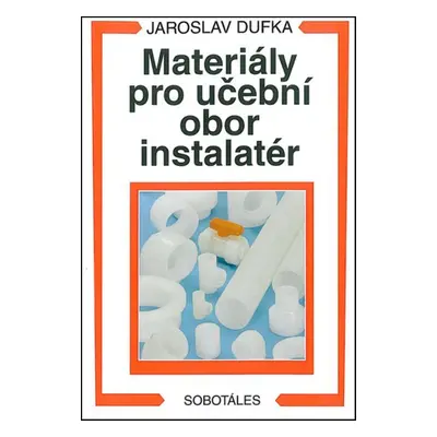 Materiály pro učební obor instalatér - Jaroslav Dufka