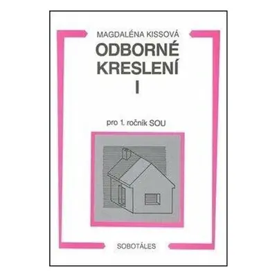 Odborné kreslení I pro 1. ročník SOU - Magdaléna Kissová