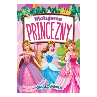 Malujeme princezny Omalovánka - Autor Neuveden