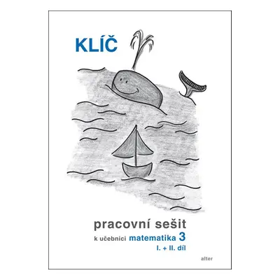 Klíč Pracovní sešit k učebnici matematiky 3, I.+II. díl - Růžena Blažková