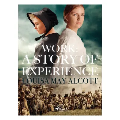 Work: A Story of Experience - Louisa May Alcott