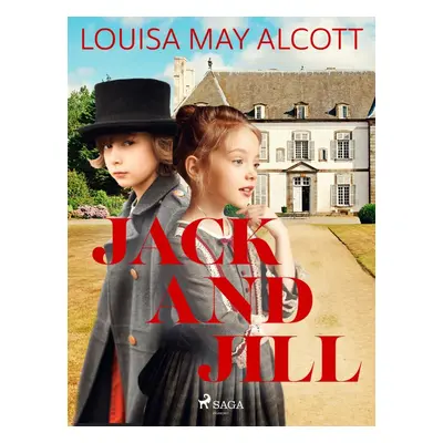 Jack and Jill - Louisa May Alcott