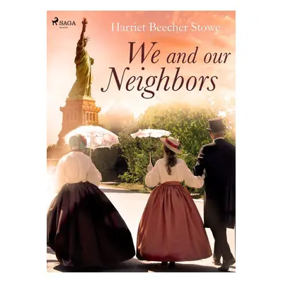 We and Our Neighbors - Harriet Beecher Stowe