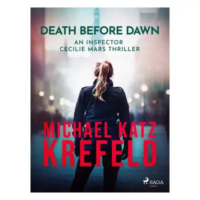 Death Before Dawn: An Inspector Cecilie Mars Thriller - Michael Katz Krefeld