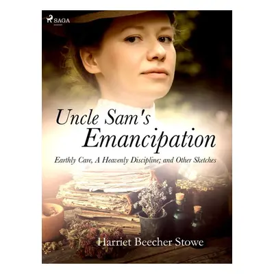 Uncle Sam's Emancipation - Harriet Beecher Stowe