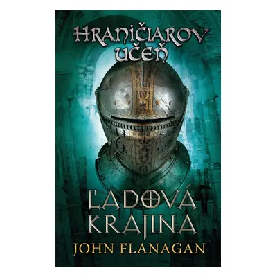 Hraničiarov učeň - Kniha tretia - Ľadová krajina - John Flanagan