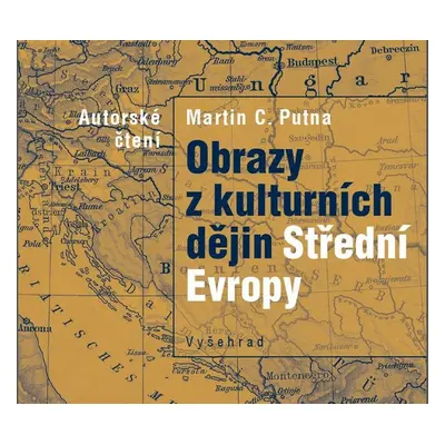 Obrazy z kulturních dějin Střední Evropy - Martin C. Putna