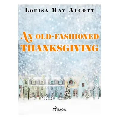 An Old-Fashioned Thanksgiving - Louisa May Alcott