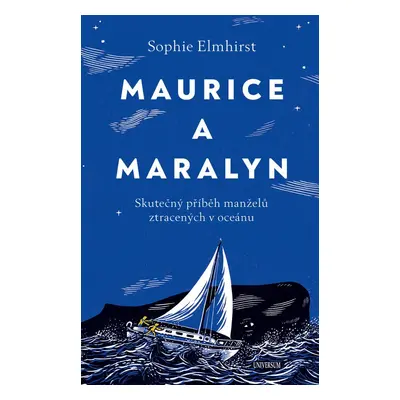 Maurice a Maralyn. Skutečný příběh manželů ztracených v oceánu - Sophie Elmhirst