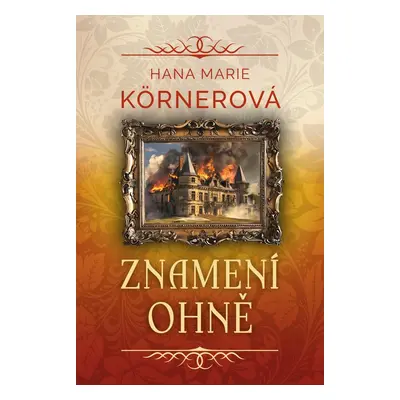 Znamení ohně - Hana Marie Körnerová