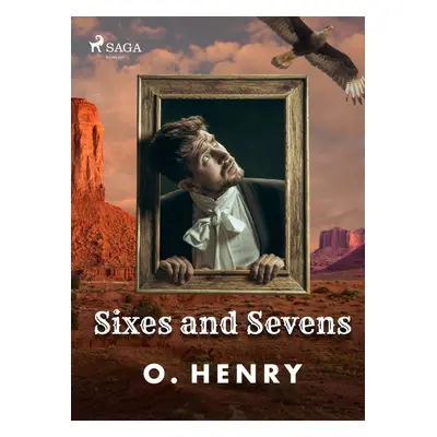 Sixes and Sevens - O. Henry