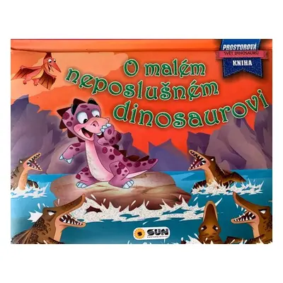 O malém neposlušném dinosaurovi - Autor Neuveden