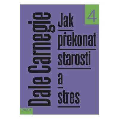 Jak překonat starosti a stres - Dale Carnegie