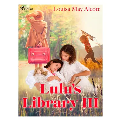 Lulu\'s Library III - Louisa May Alcott