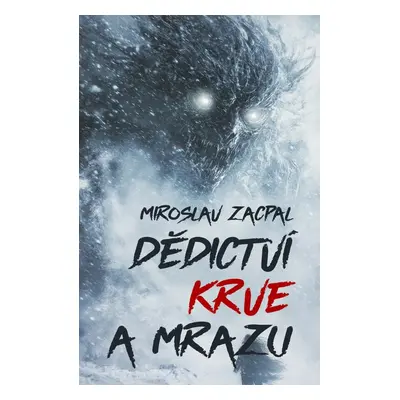 Dědictví krve a mrazu - Miroslav Zacpal