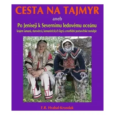 Cesta na Tajmyr - F. R. Hrabal-Krondak