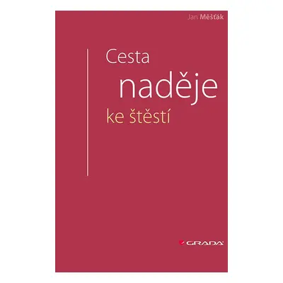 Cesta naděje ke štěstí - Jan Měšťák