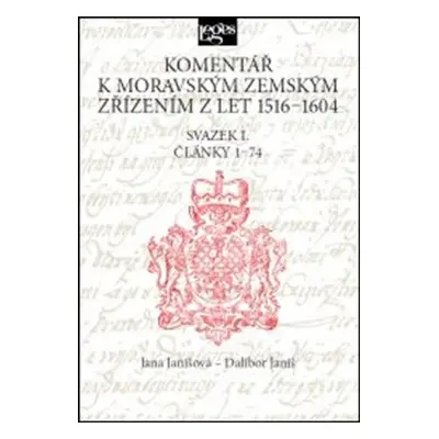 Komentář k moravským zemským zřízením z let 1516-1604 - Jana Janišová