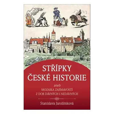 Střípky české historie - Stanislava Jarolímková