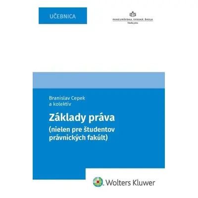 Základy práva (nielen pre študentov právnických fakúlt) - Branislav Cepek