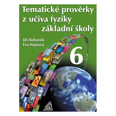 Tematické prověrky z učiva fyziky ZŠ pro 6.r - J. Bohuněk