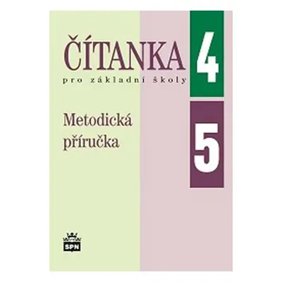 Čítanka pro základní školy 4, 5 Metodická příručka - PhDr. Jana Čeňková