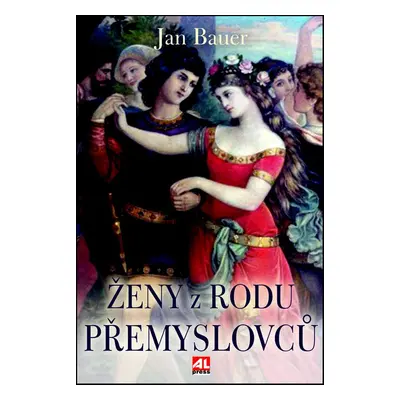 Ženy z rodu Přemyslovců - Jan Bauer