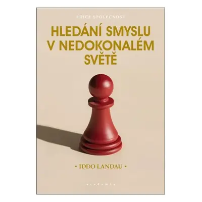 Hledání smyslu v nedokonalém světě - Iddo Landau