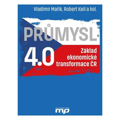 Průmysl 4.0 - Základ ekonomické transformace ČR - Robert Keil