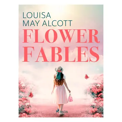 Flower Fables - Louisa May Alcott