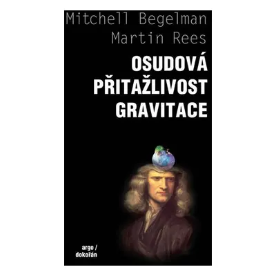 Osudová přitažlivost gravitace - Mitchell Begelman