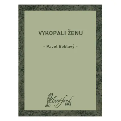 Vykopali ženu - Pavel Beblavý