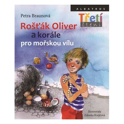 Rošťák Oliver a korále pro mořskou vílu - Petra Braunová