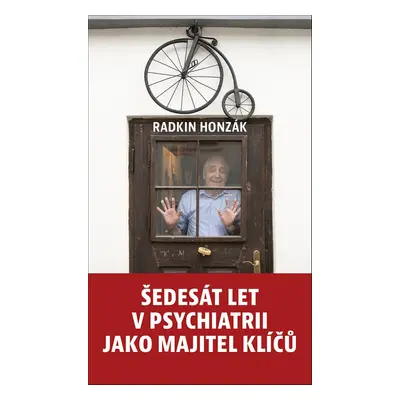 Šedesát let v psychiatrii jako majitel klíčů - Radkin Honzák